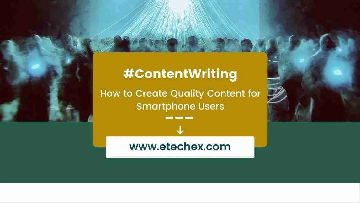 How to Create Quality Content for Digital Marketing for Smartphone Users