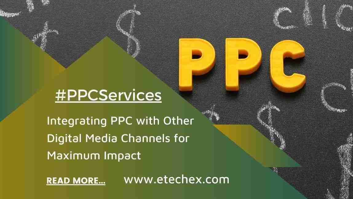 Integrating PPC with Other Digital Media Channels for Maximum Impact